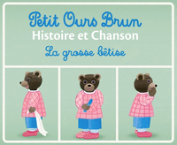 Petit Ours Brun Histoire et Chanson la grosse bêtise