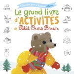 Livre Petit Ours Brun - Activités - Le grand livre d’activités d’hiver