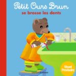 Livre Petit Ours Brun - Albums - Petit Ours Brun se brosse les dents