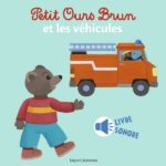 Livre Petit Ours Brun - Livre sonore - Petit Ours Brun et les véhicules